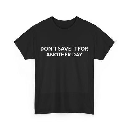 Don't Save It For Another Day - Swiss Version