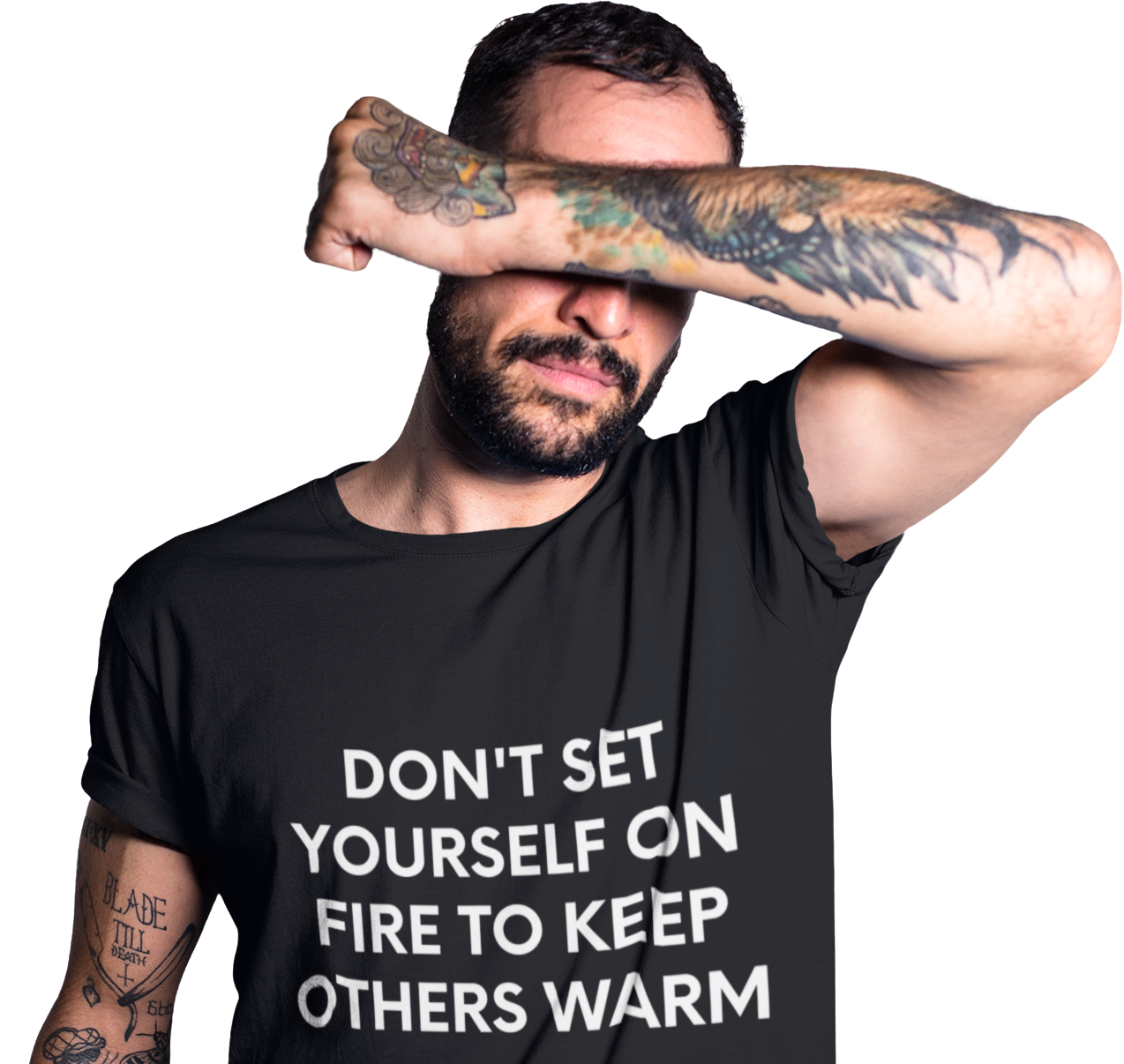 Don't Set Yourself On Fire To Keep Others Warm - Black Tee - International